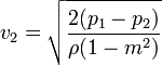  v_2 = sqrt{frac{2(p_1-p_2)}{rho(1-m^2)}} 